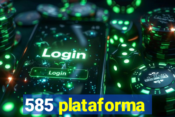 585 plataforma